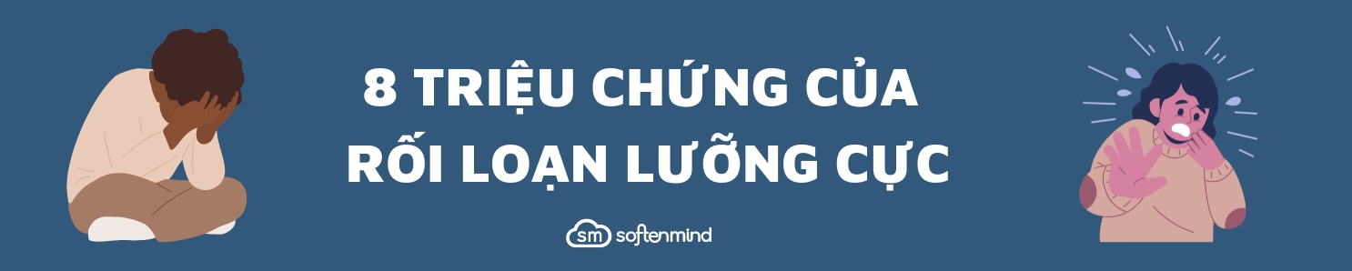 8 DẤU HIỆU CỦA RỐI LOẠN LƯỠNG CỰC