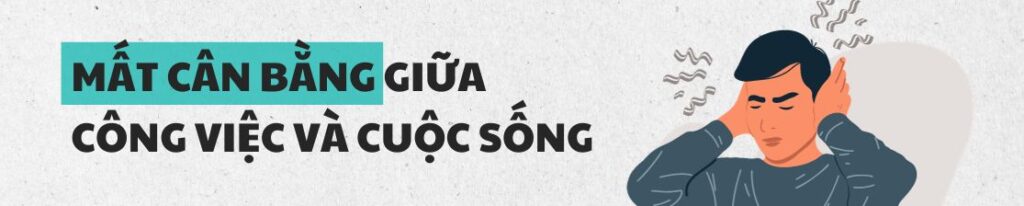 mất cân bằng giữa công việc và cuộc sống