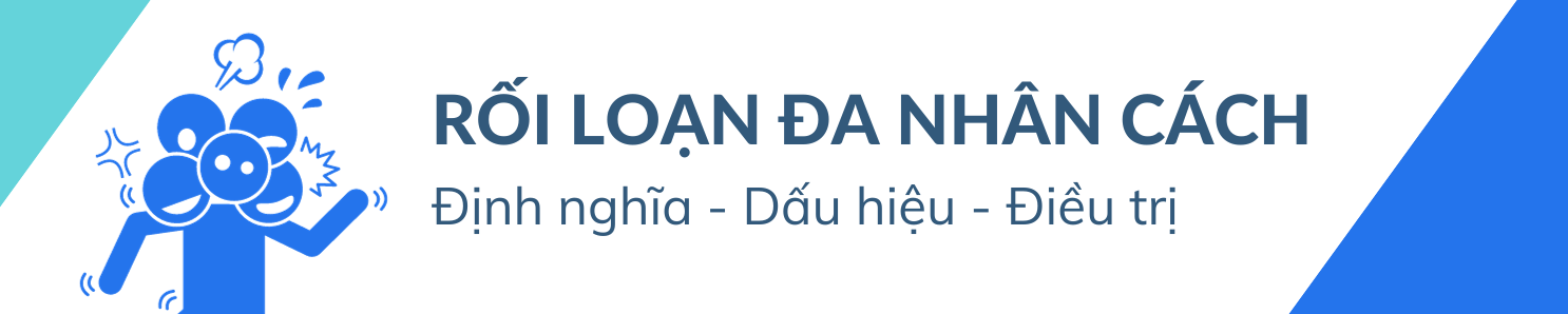 Rối loạn đa nhân cách là gì? Dấu hiệu, nguyên nhân, điều trị